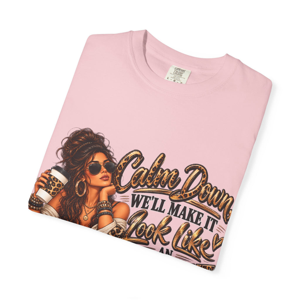 T-Shirt — "Calm Down We'll Make It Look Like An Accident" Vintage Badass Graphic