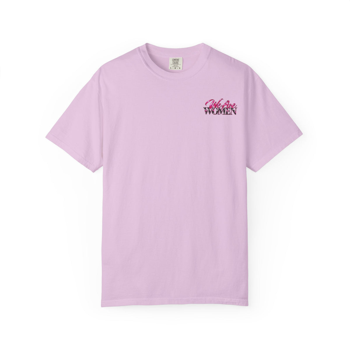 We Are Women T-Shirt — Empowerment Graphic Tee for Women