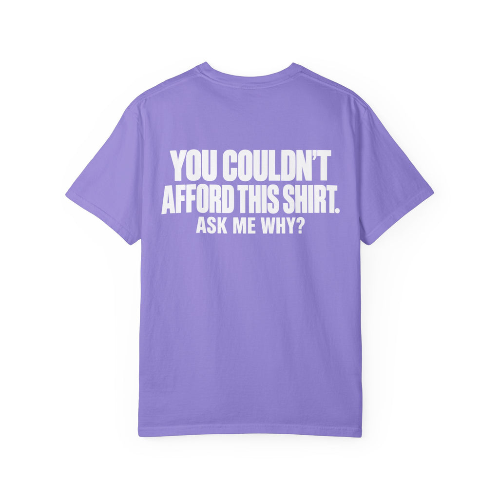 You Couldn't Afford This Shirt T-Shirt — Funny Statement Tee