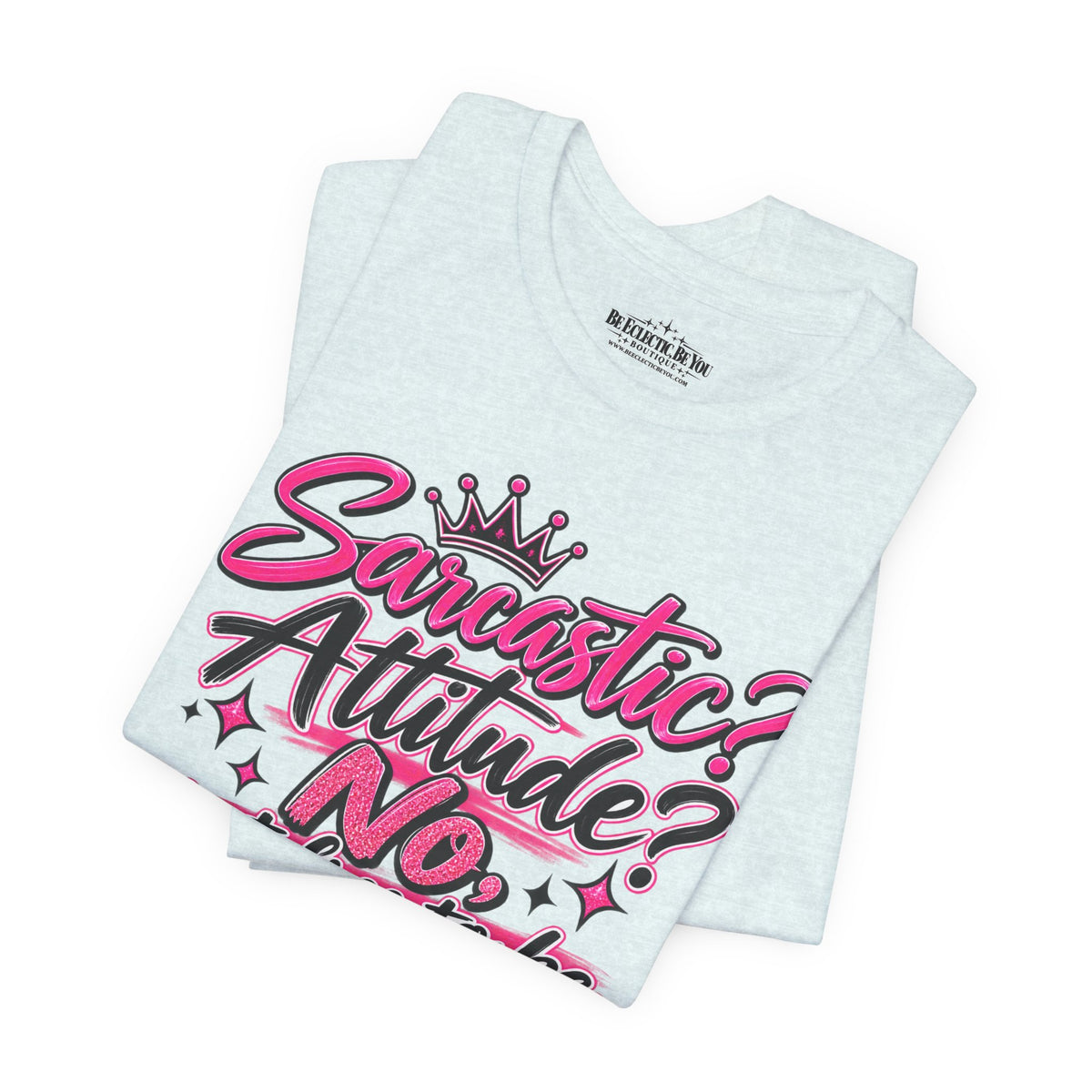 Sarcastic Attitude? No, Just Free to Be Me Graphic Tee