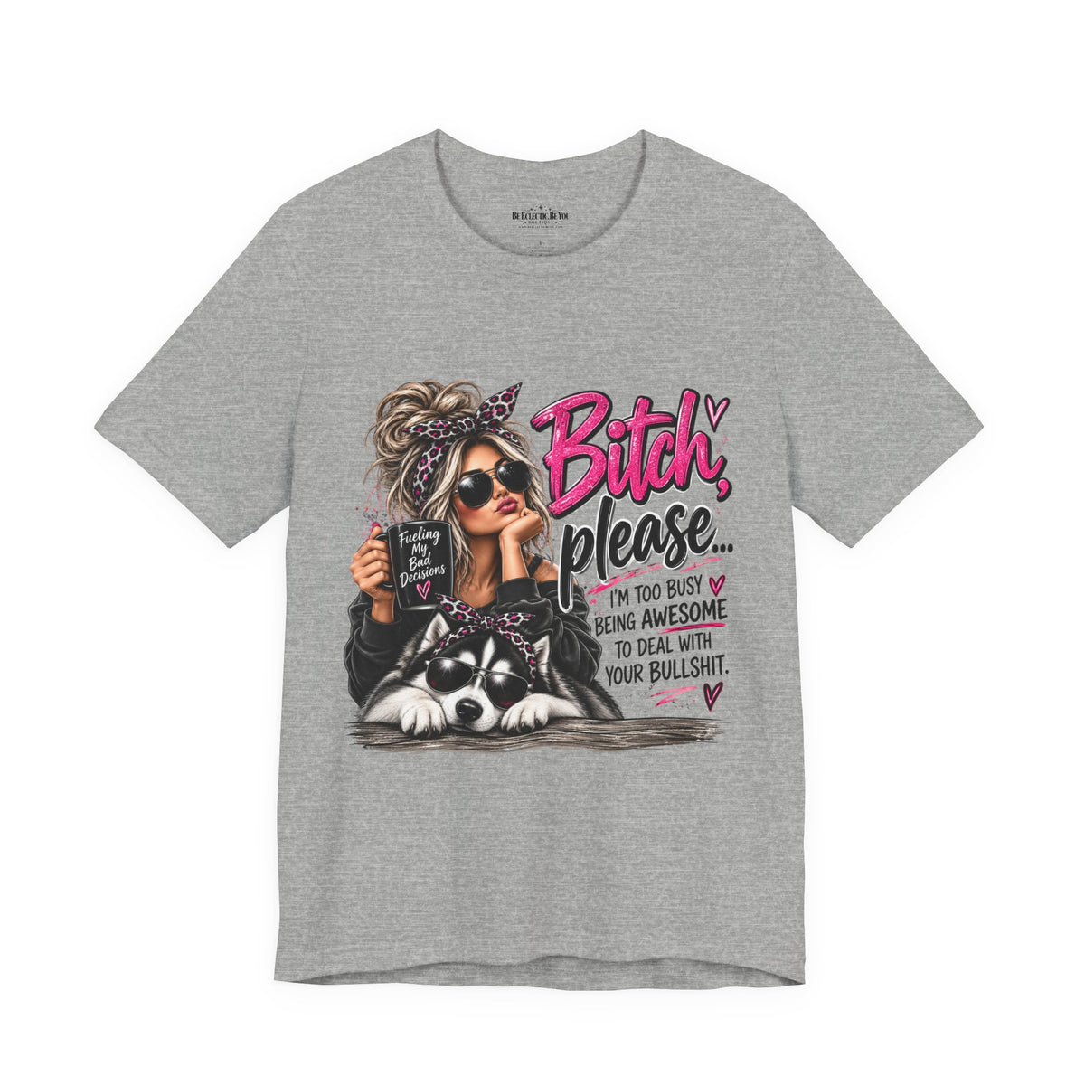 “Bitch, Please” Sassy Woman and Dog Graphic Tee