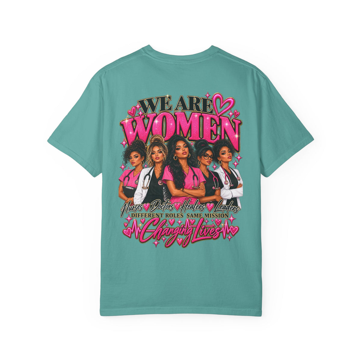 We Are Women Graphic T-Shirt — Empowering Nurses & Healthcare Ladies