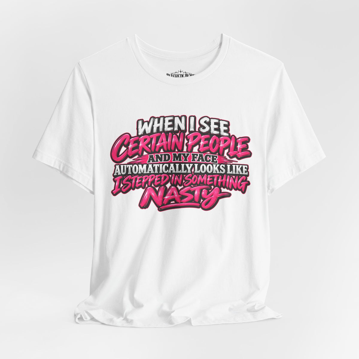 When I See Certain People Sarcastic Quote T-Shirt