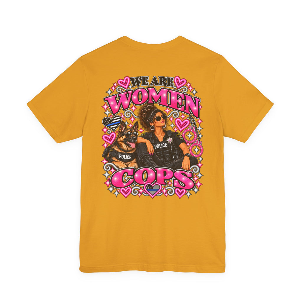 We Are Women Cops Graphic Tee