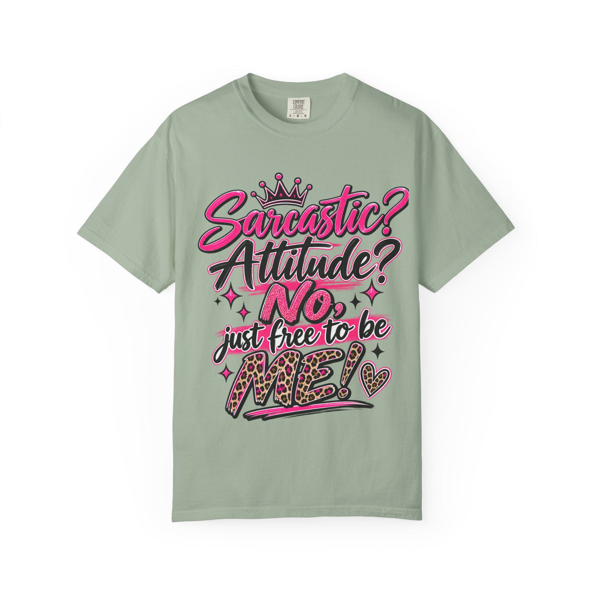 Sarcastic? Attitude? No, Just Free to Be Me! Graphic T-Shirt