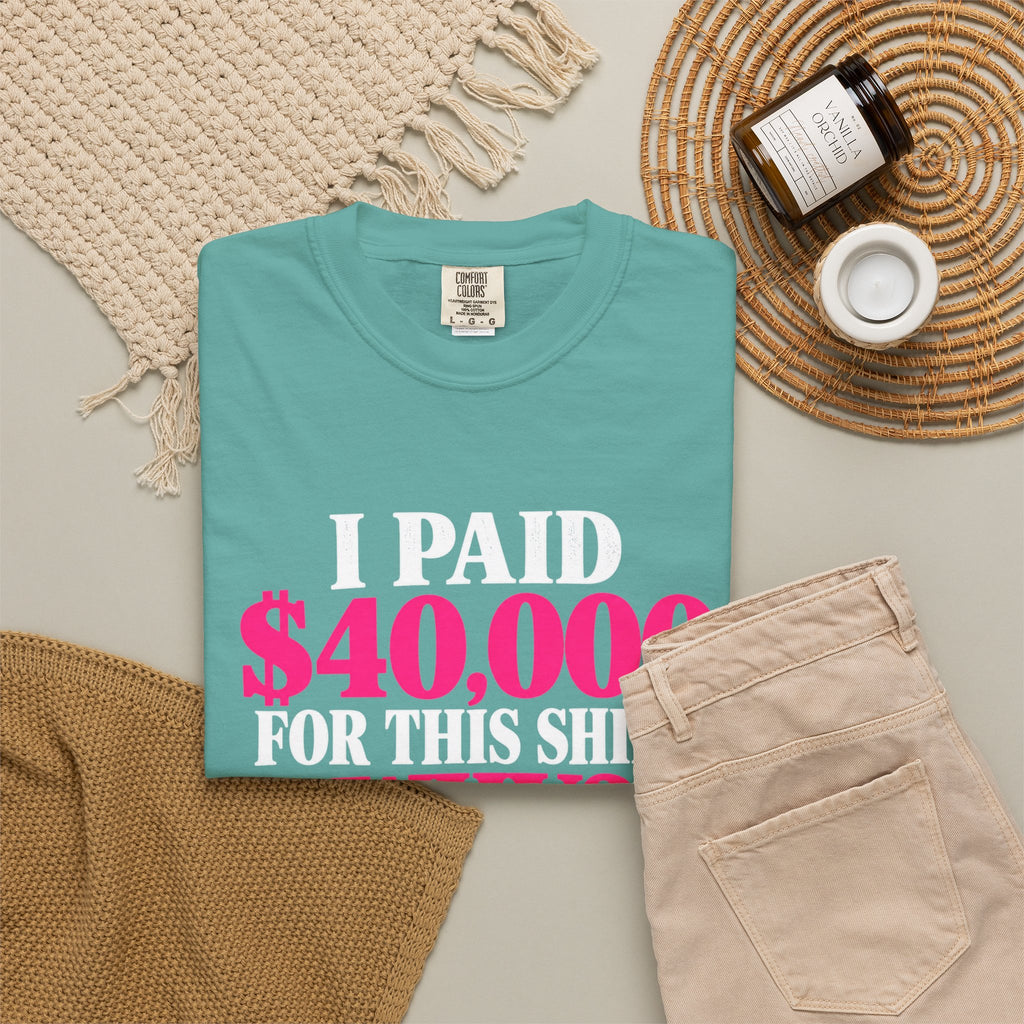 I Paid 40,000 For This Shirt T-Shirt — Funny Luxury Joke Tee