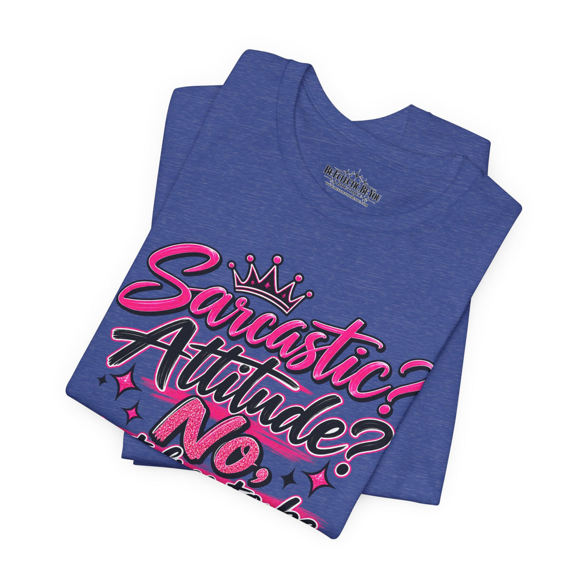 Sarcastic Attitude? No, Just Free to Be Me Graphic Tee