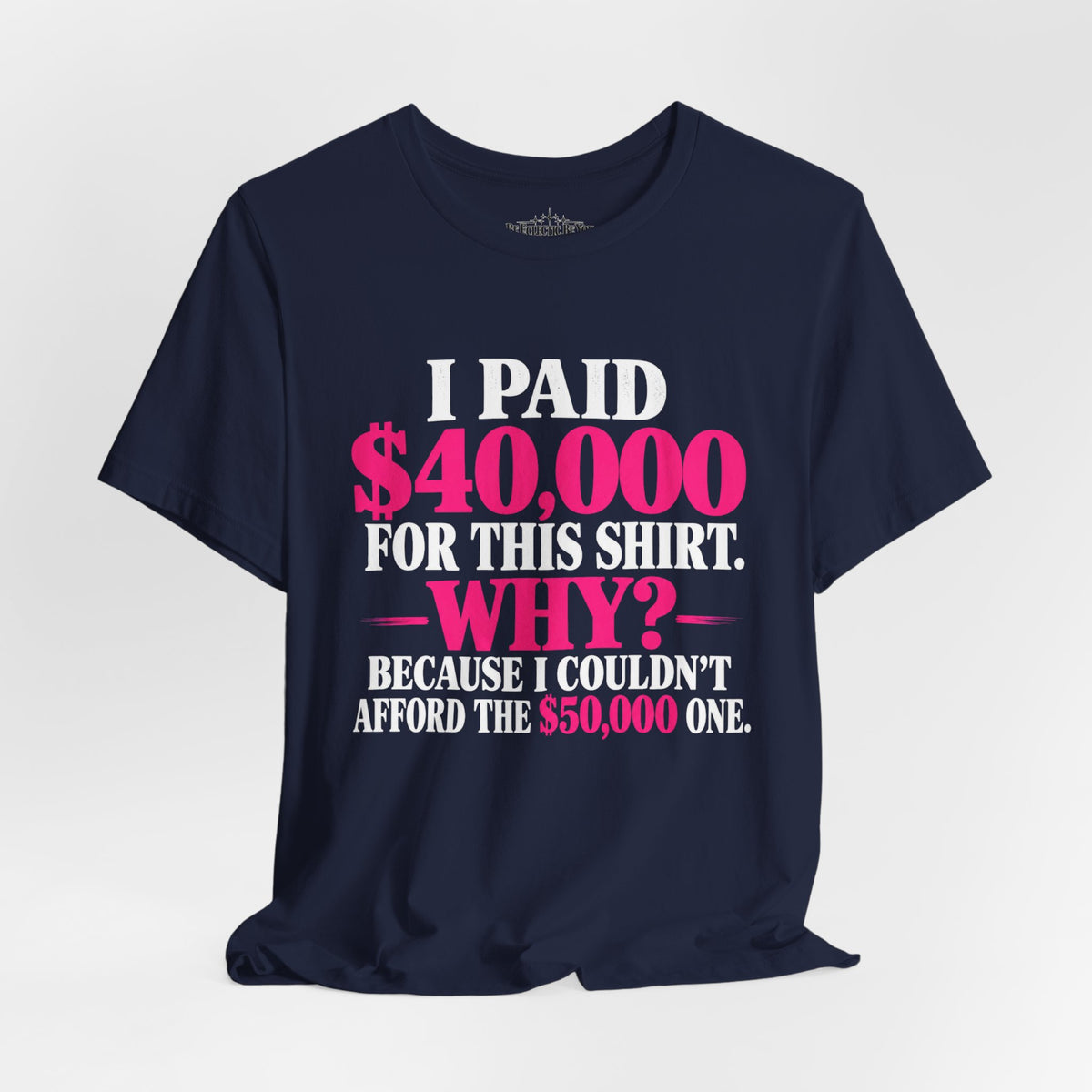I Paid 40,000 for This Shirt Funny Graphic Tee