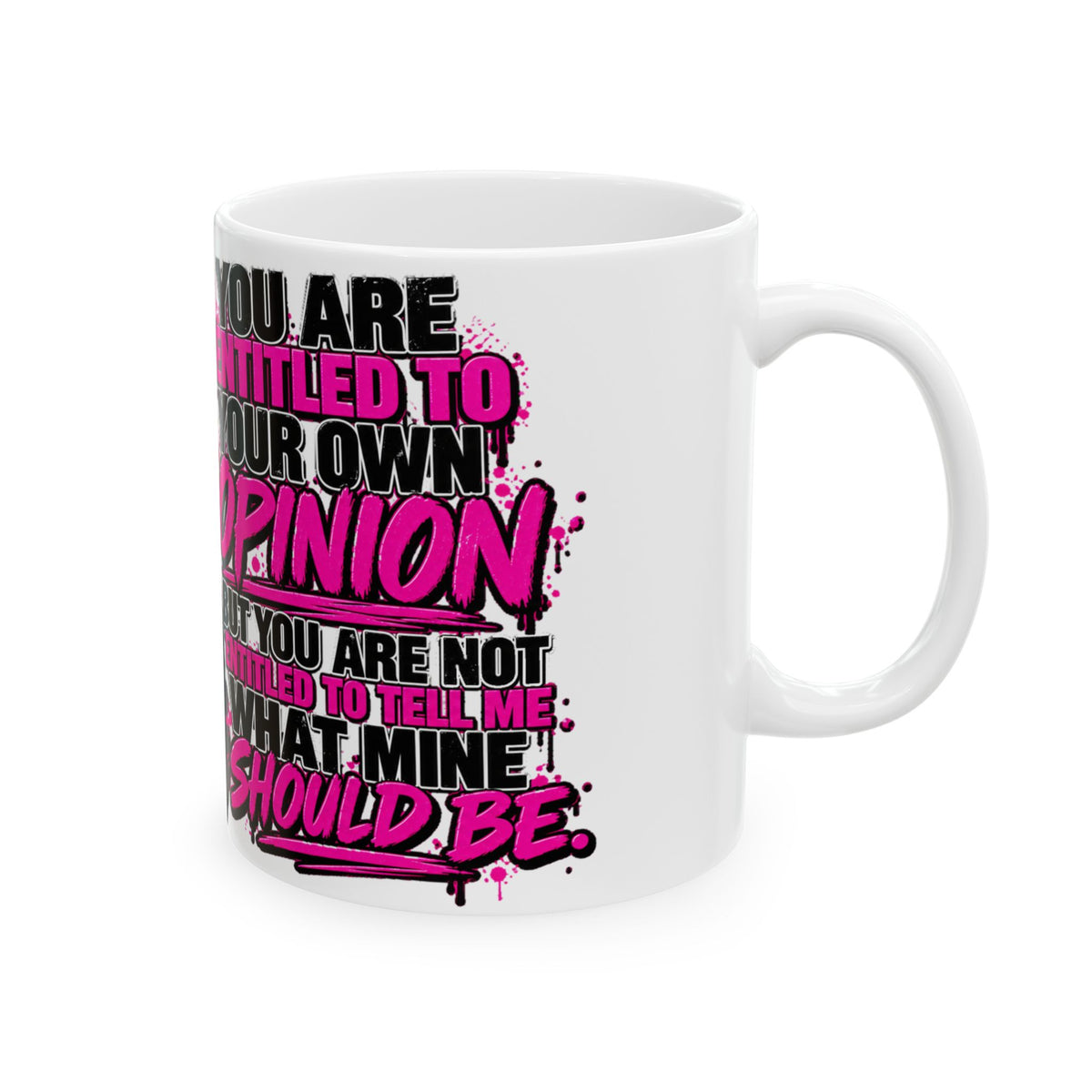 "My Opinion Stays Mine" Coffee Cup (11oz/15oz)
