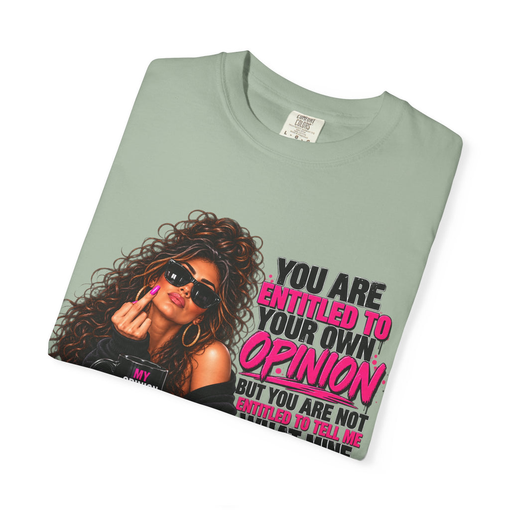 T-Shirt — "You Are Entitled to Your Own Opinion" Retro Sassy Graphic Tee
