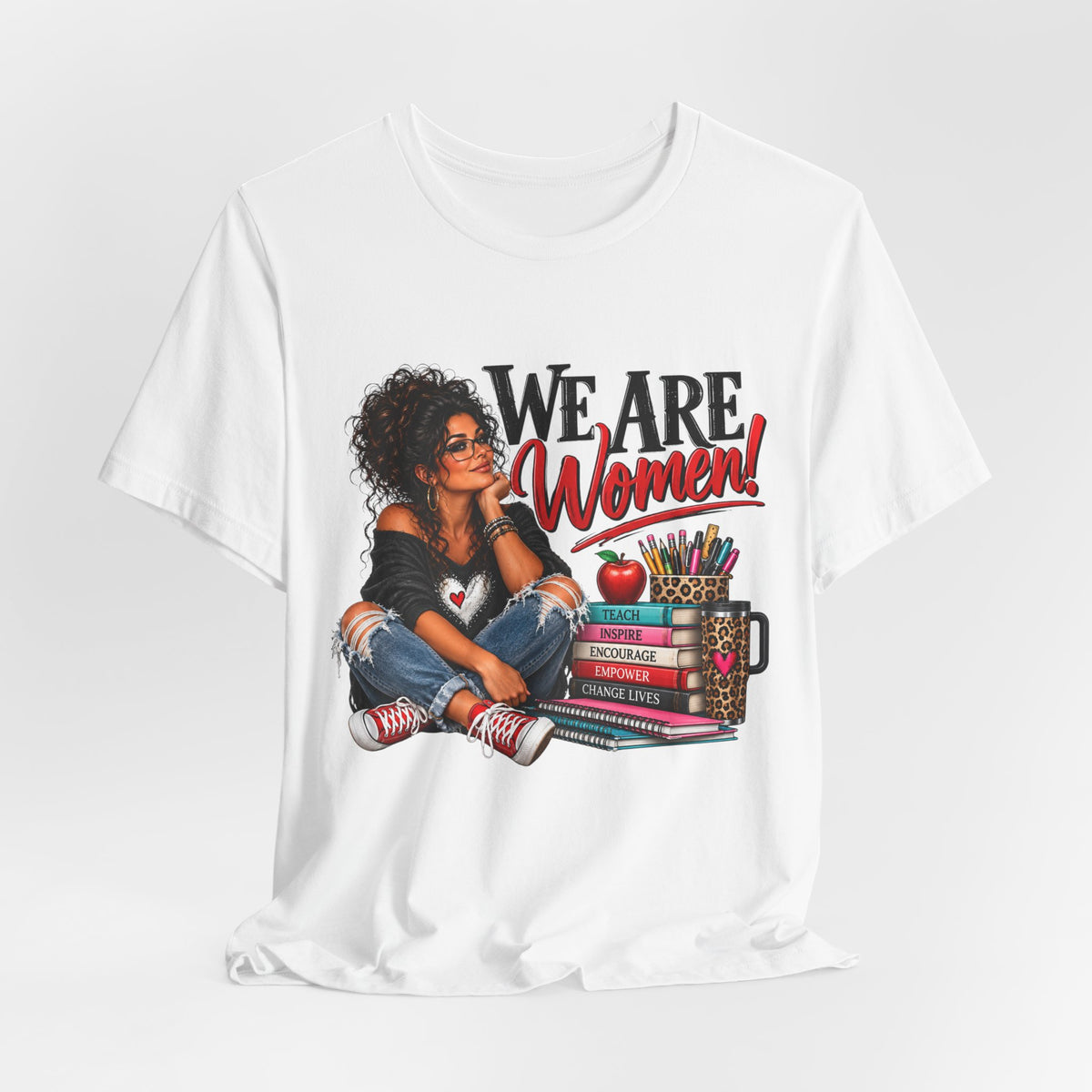 We Are Women Inspirational Women's Empowerment T-Shirt