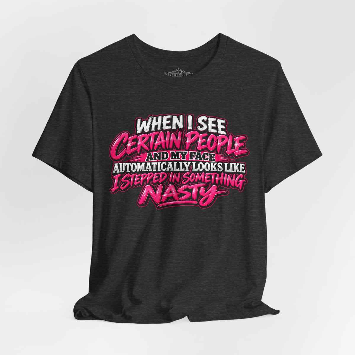 When I See Certain People Sarcastic Quote T-Shirt
