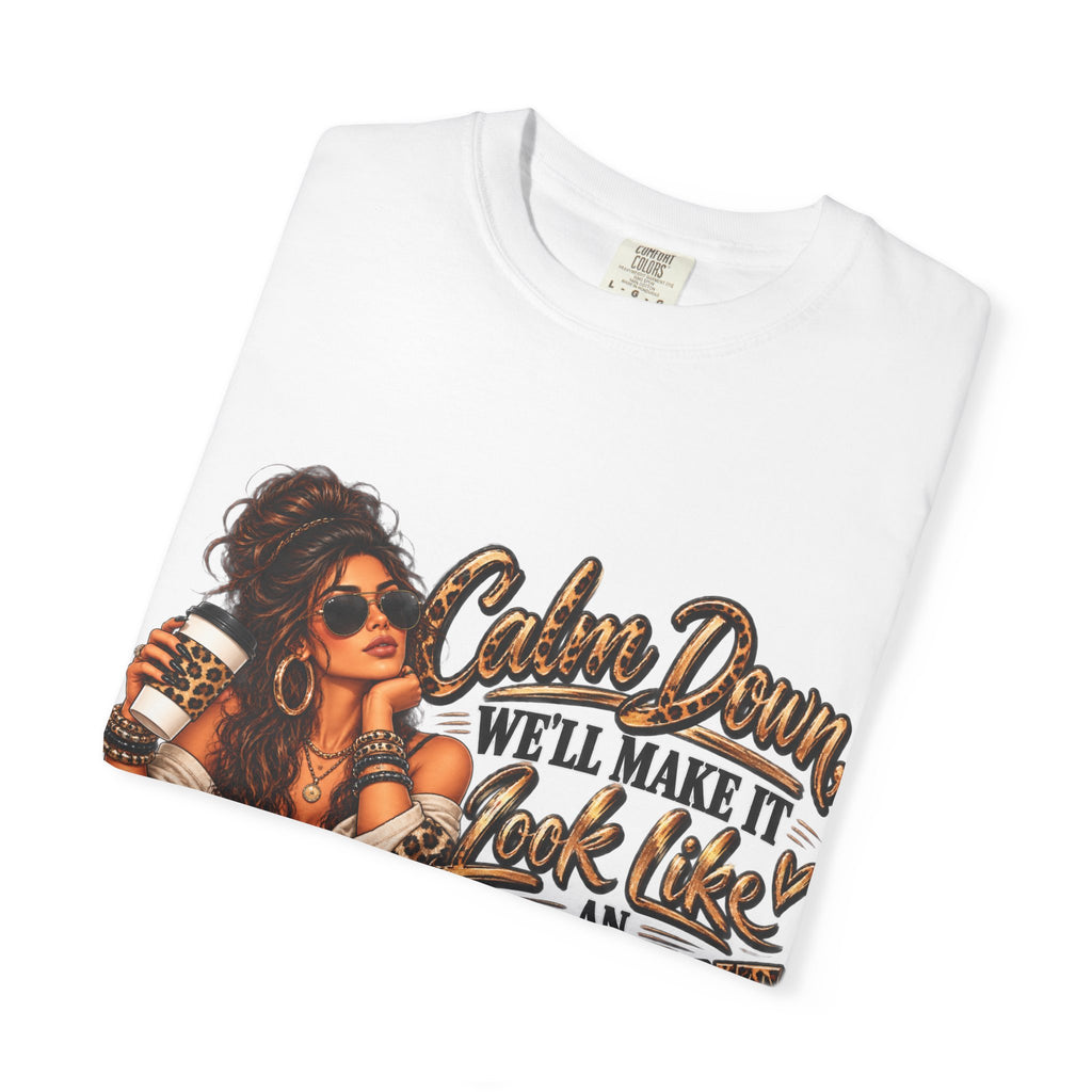 T-Shirt — "Calm Down We'll Make It Look Like An Accident" Vintage Badass Graphic