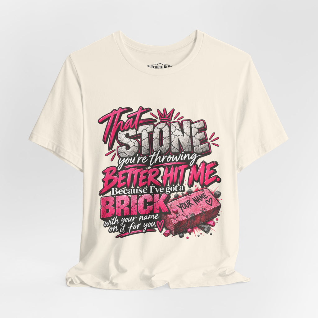 That Stone You’re Throwing? Better Hit Me Because I’ve Got Brick Weed Graphic Tee