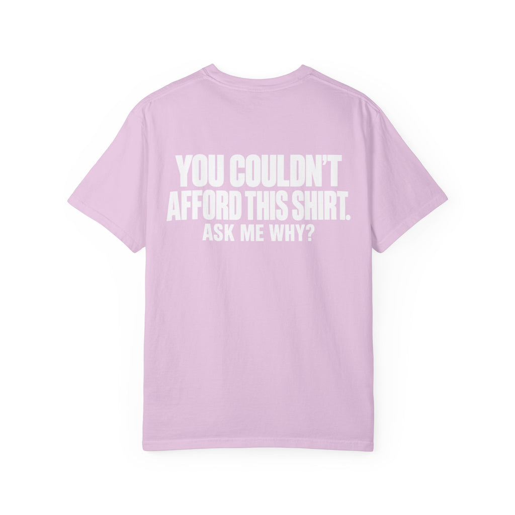 You Couldn't Afford This Shirt T-Shirt — Funny Statement Tee
