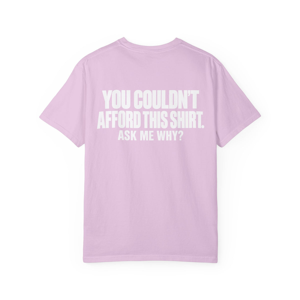 You Couldn't Afford This Shirt T-Shirt — Funny Statement Tee