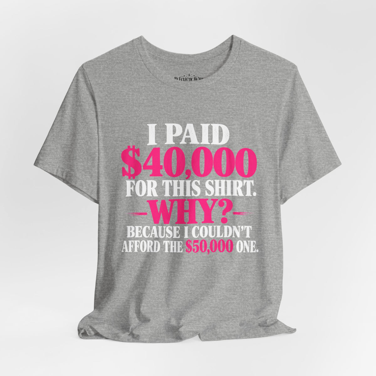 I Paid 40,000 for This Shirt Funny Graphic Tee