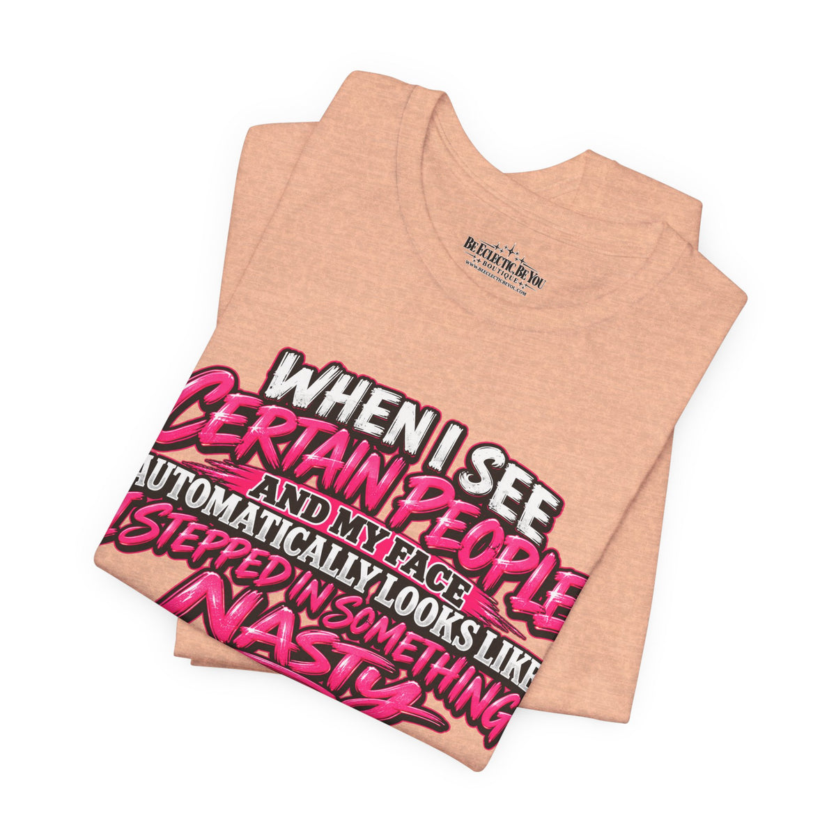 When I See Certain People Sarcastic Quote T-Shirt