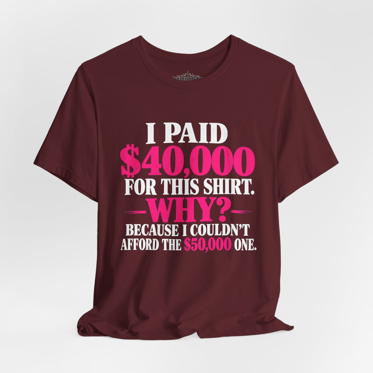 I Paid 40,000 for This Shirt Funny Graphic Tee