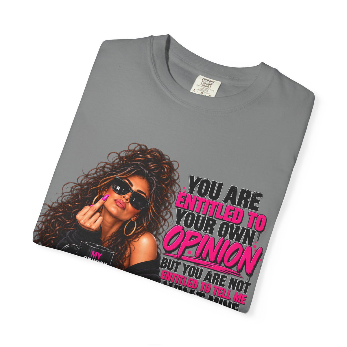 T-Shirt — "You Are Entitled to Your Own Opinion" Retro Sassy Graphic Tee