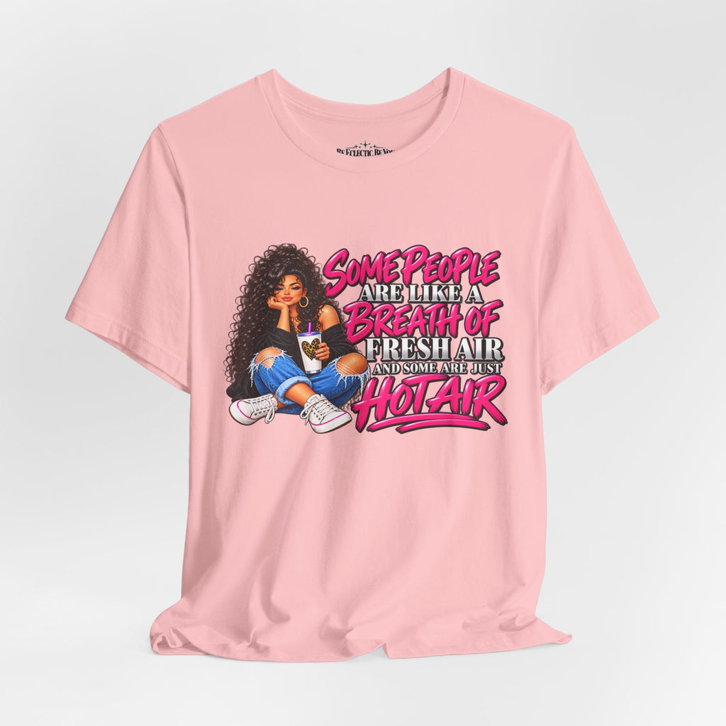 Some People Are Like a Breath of Fresh Air Hot Air Graphic Tee