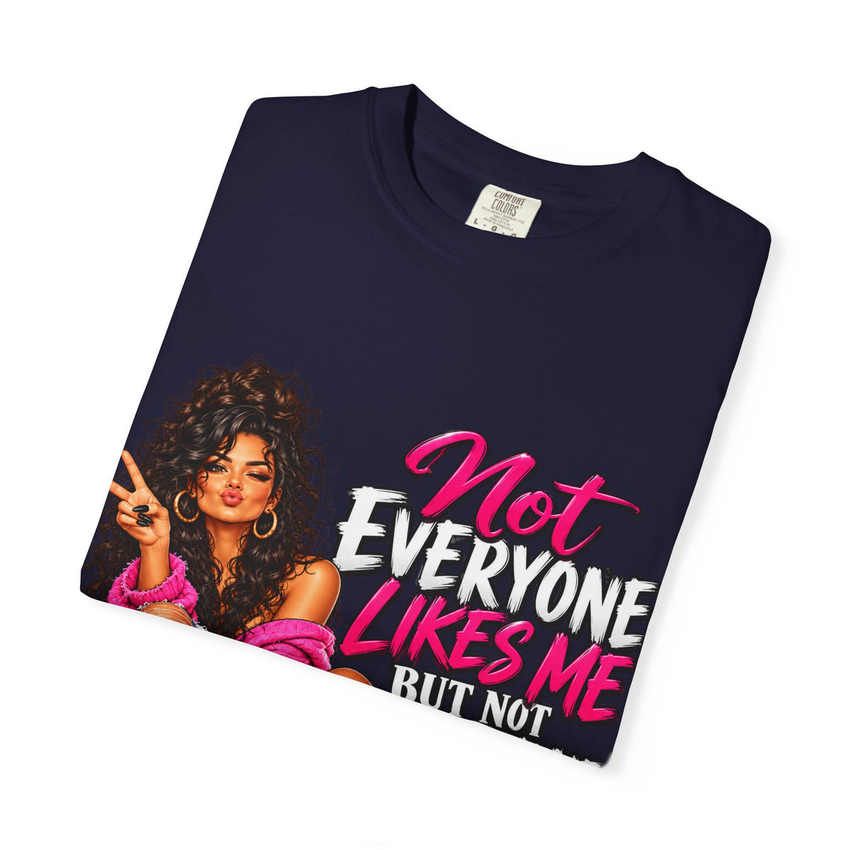 Graphic T-Shirt — "Not Everyone Likes Me But Not Everyone Has Good Taste" Bold Feminine Design