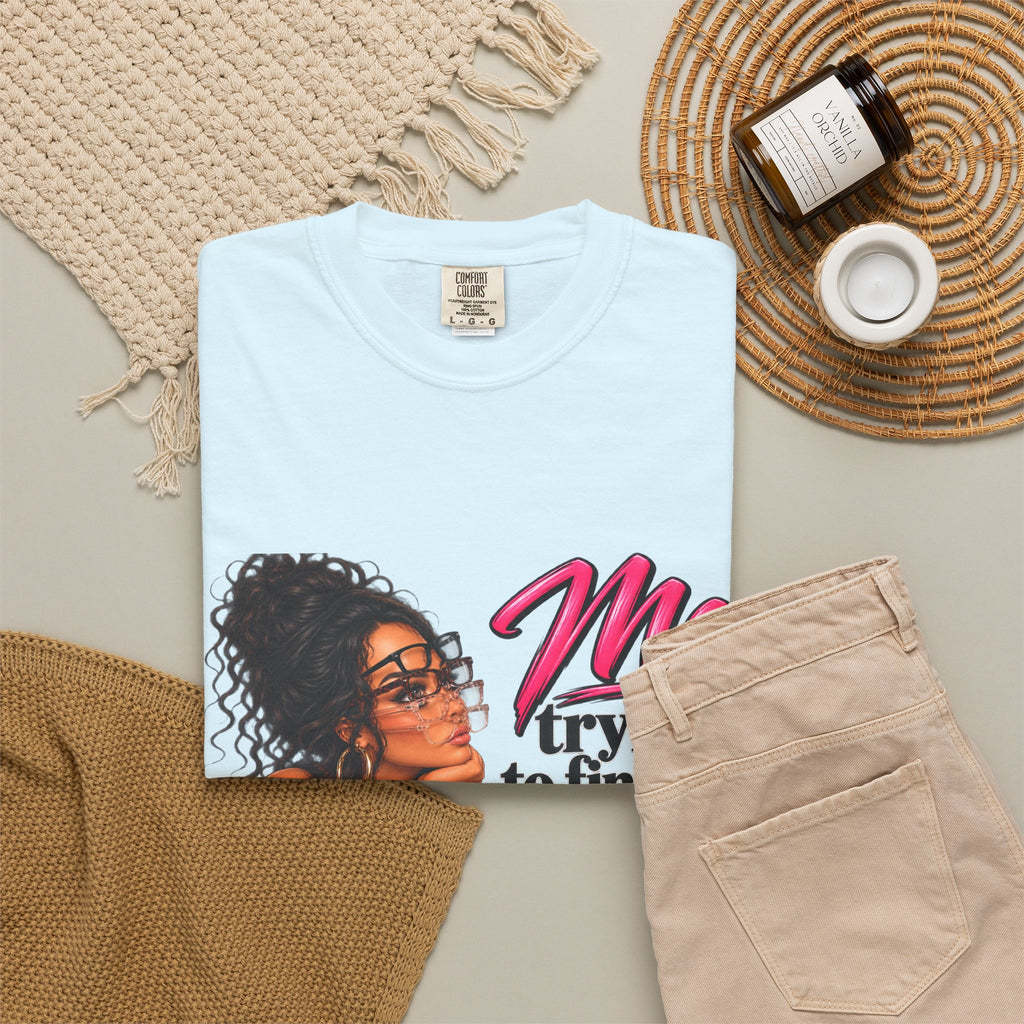 T-Shirt — "Me Trying to Find Out What I Saw in Him" Graphic Tee