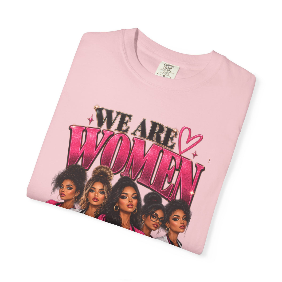 We Are Women Graphic T-Shirt — Empowering Female Nurses Design