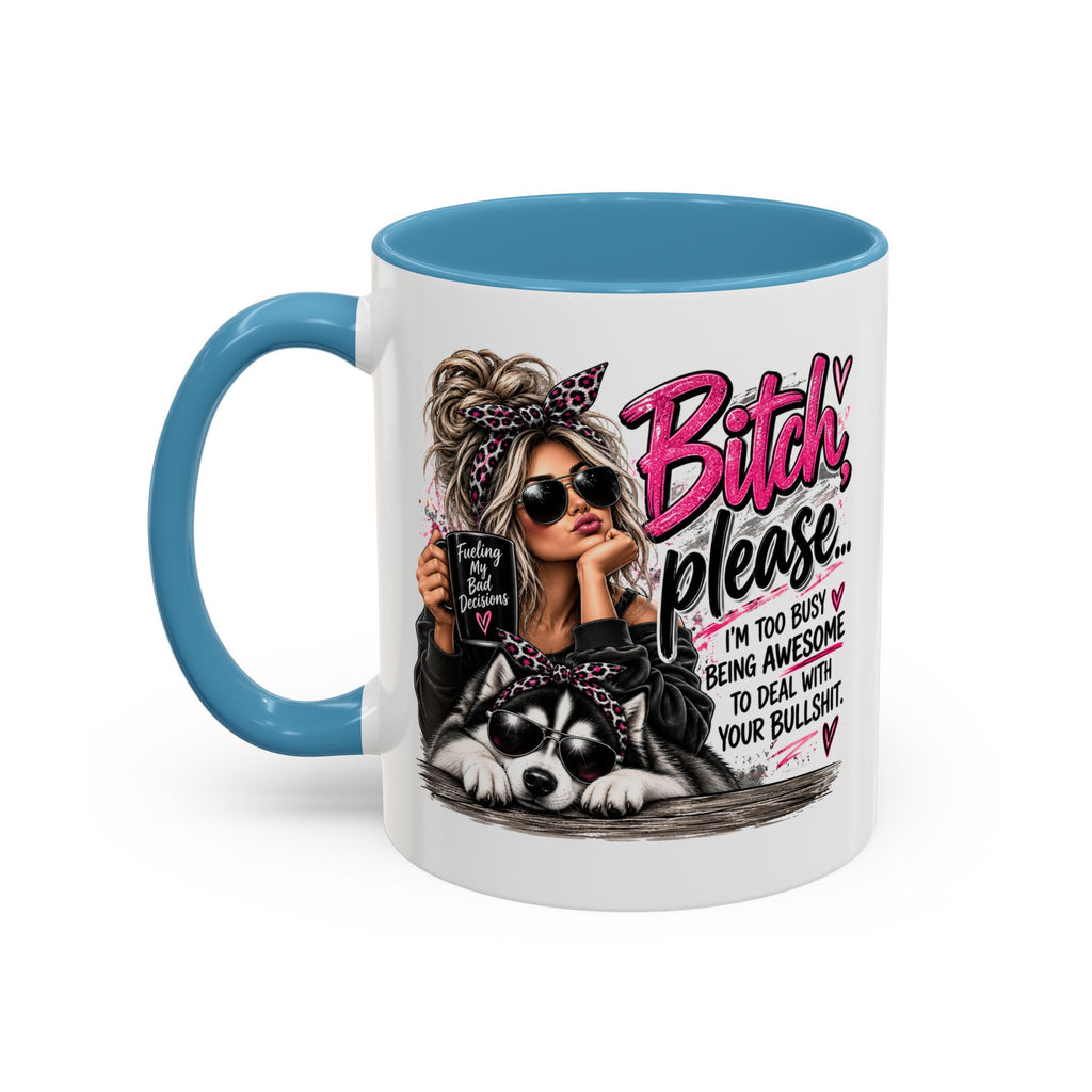 Bitch Please Coffee Mug – Sassy Woman & Husky Accent Mug, "I'm Too Busy Being Awesome" Gift for Friends