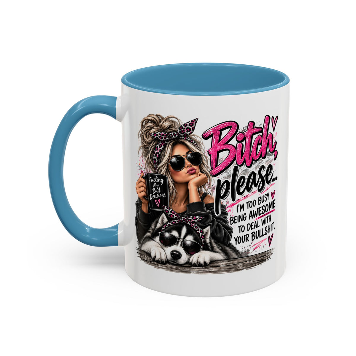 Bitch Please Coffee Mug – Sassy Woman & Husky Accent Mug, "I'm Too Busy Being Awesome" Gift for Friends