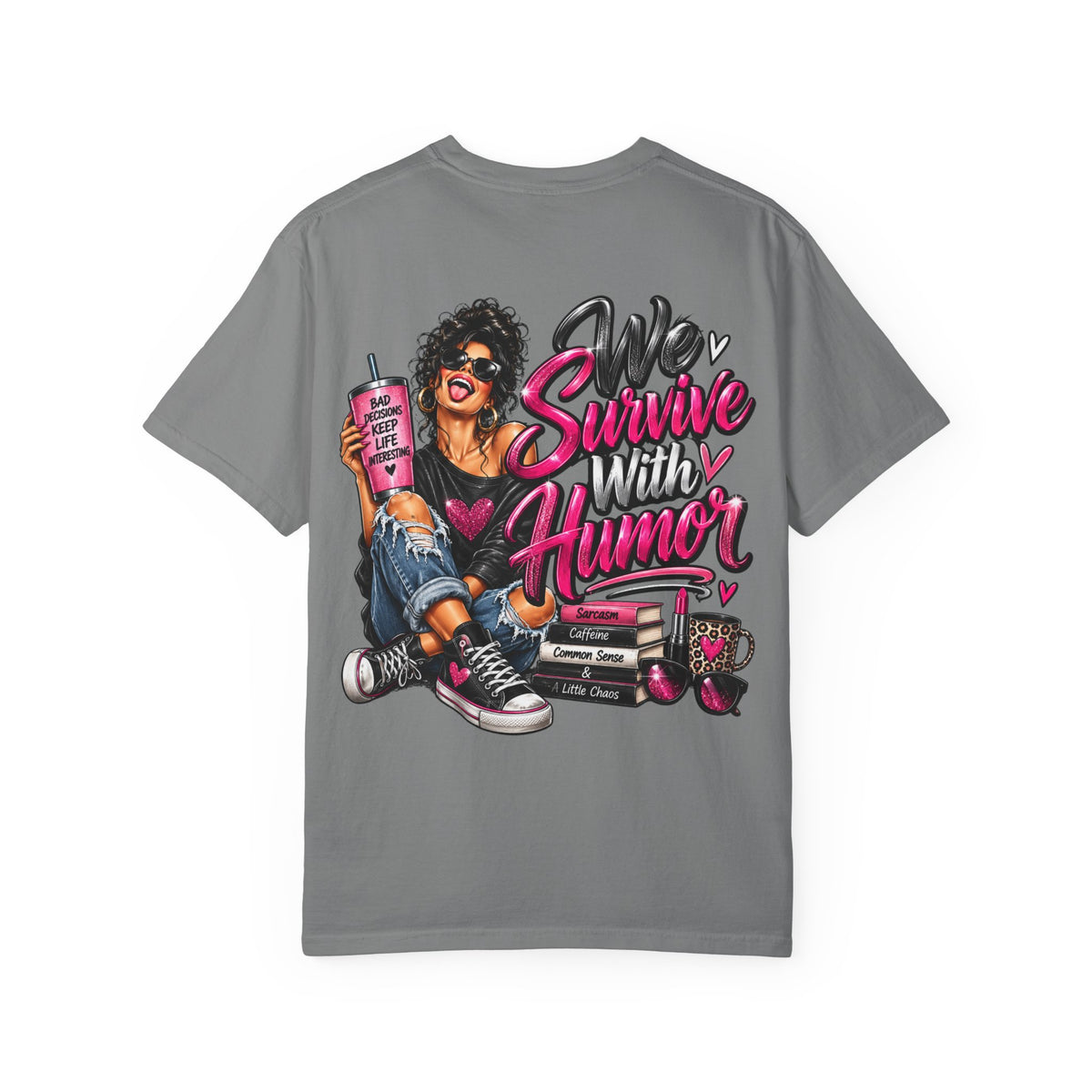 T-Shirt — "We Survive With Humor" Graphic Tee (Empowered, Funny Women Design)