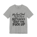 My Good Deed Is Not Telling You to Shut the Fuck Up T-Shirt