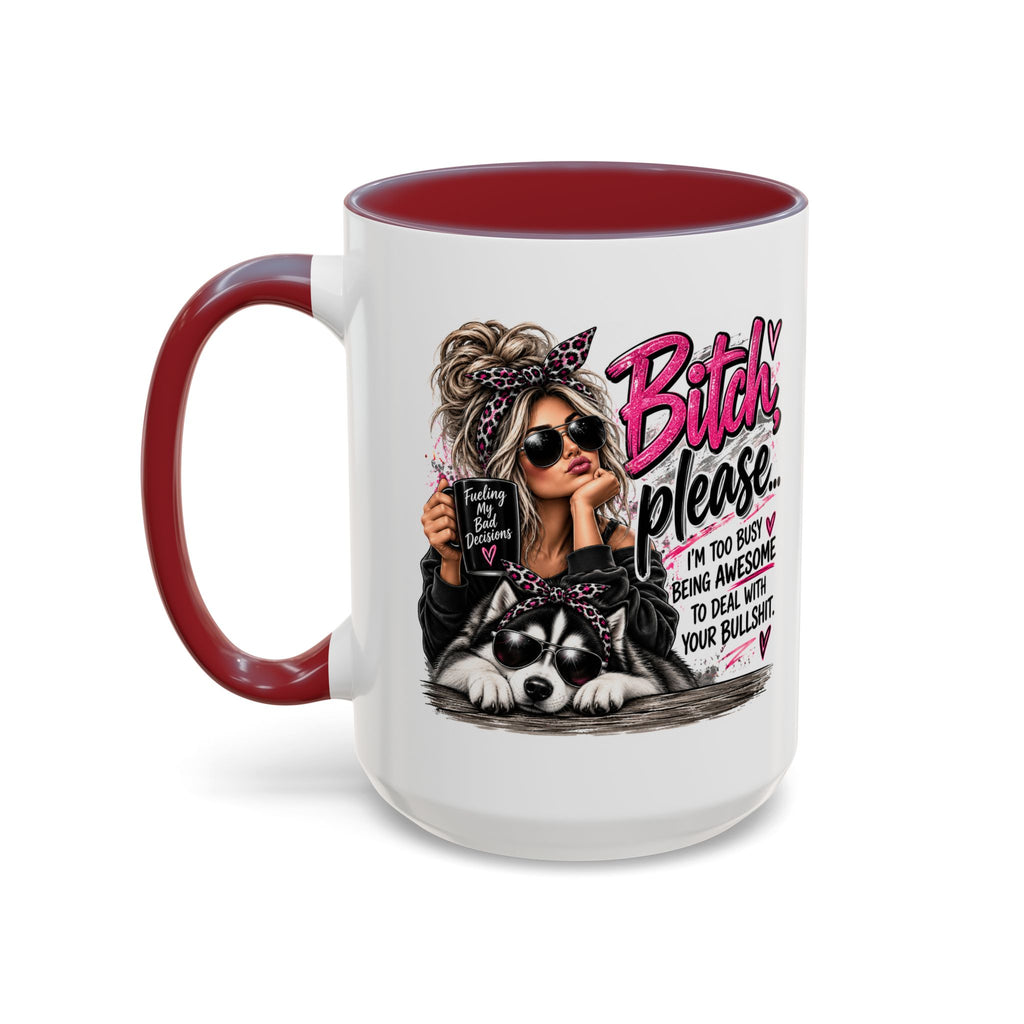 Bitch Please Coffee Mug – Sassy Woman & Husky Accent Mug, "I'm Too Busy Being Awesome" Gift for Friends
