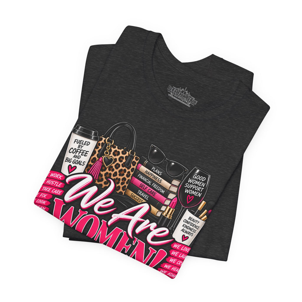 We Are Women Empowerment Graphic T-Shirt