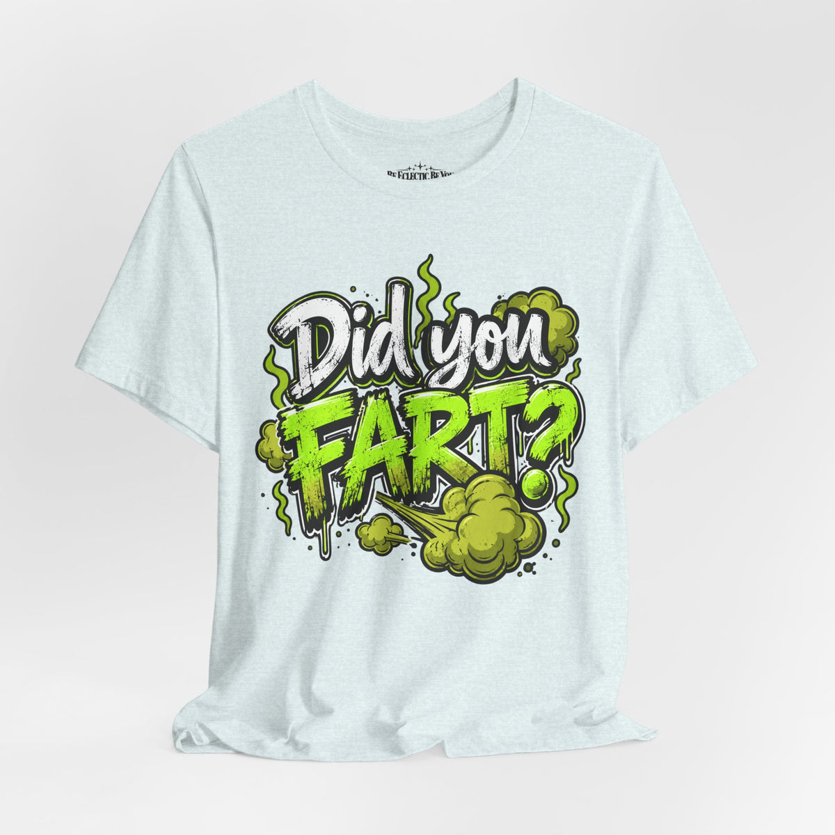 Did You Fart? Funny Green Gas Humor T-Shirt