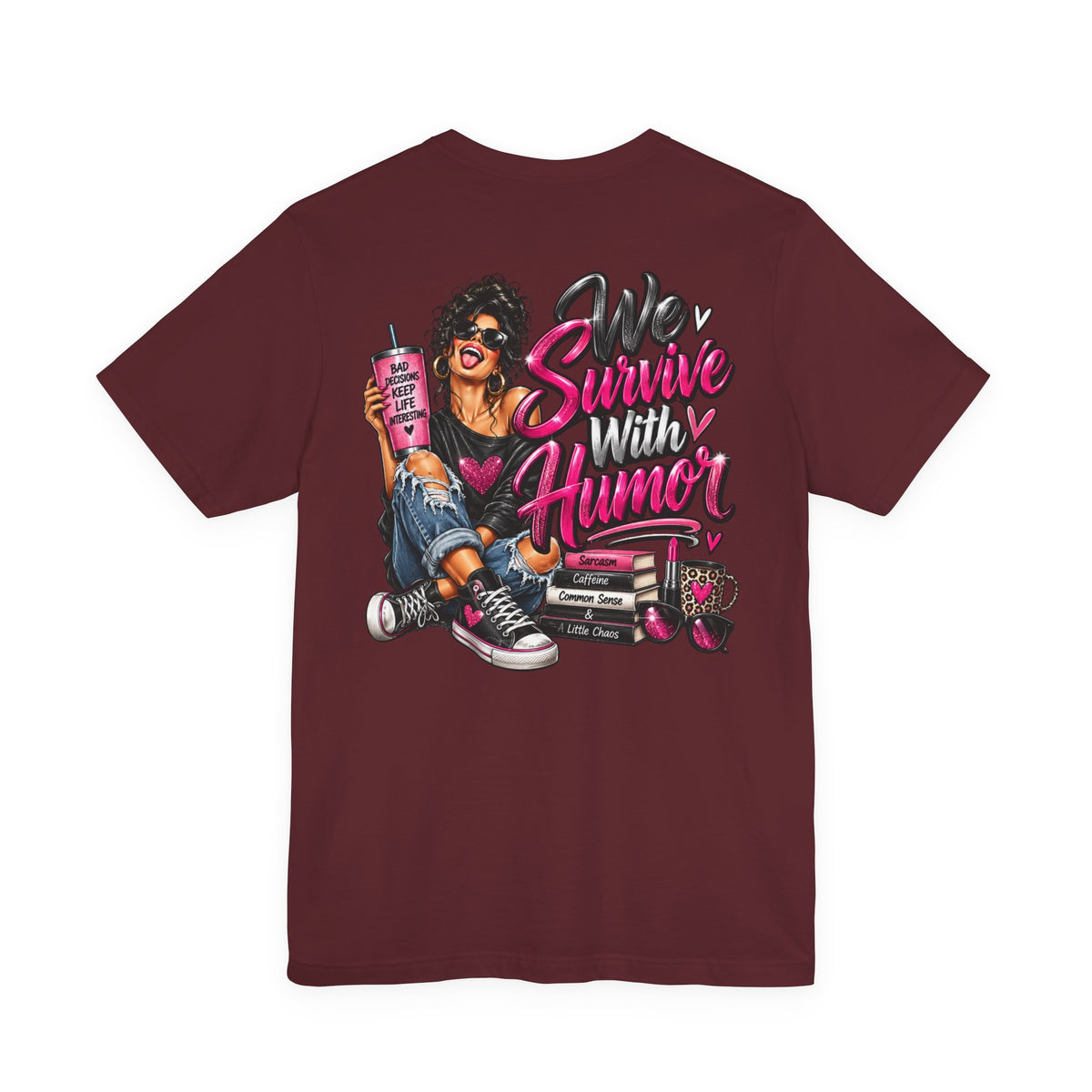 We Survive With Humor Graphic T-Shirt