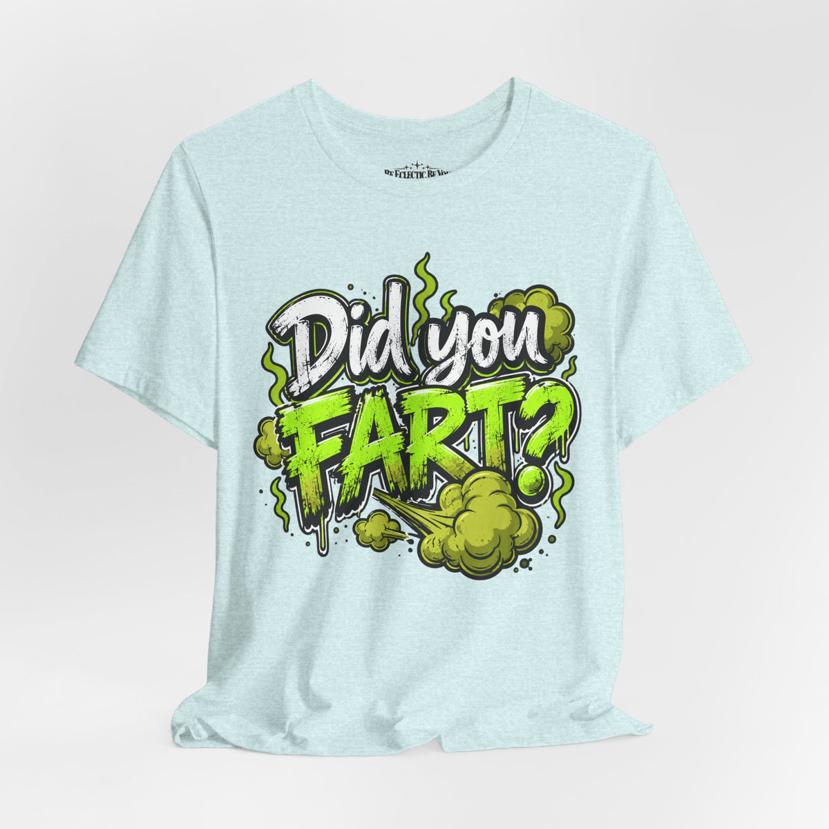 Did You Fart? Funny Green Gas Humor T-Shirt
