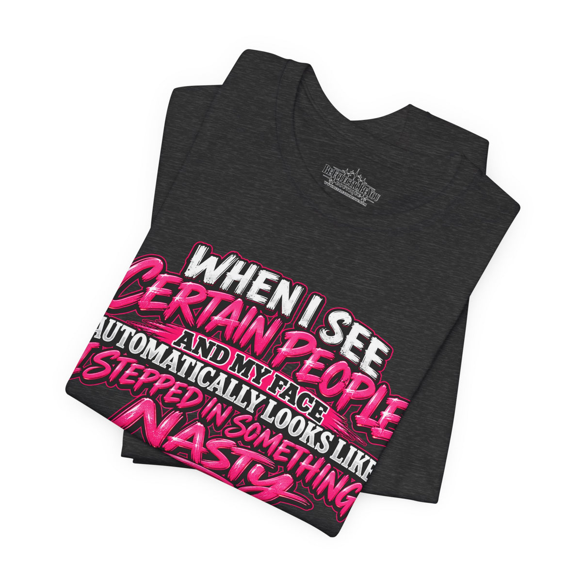 When I See Certain People Sarcastic Quote T-Shirt
