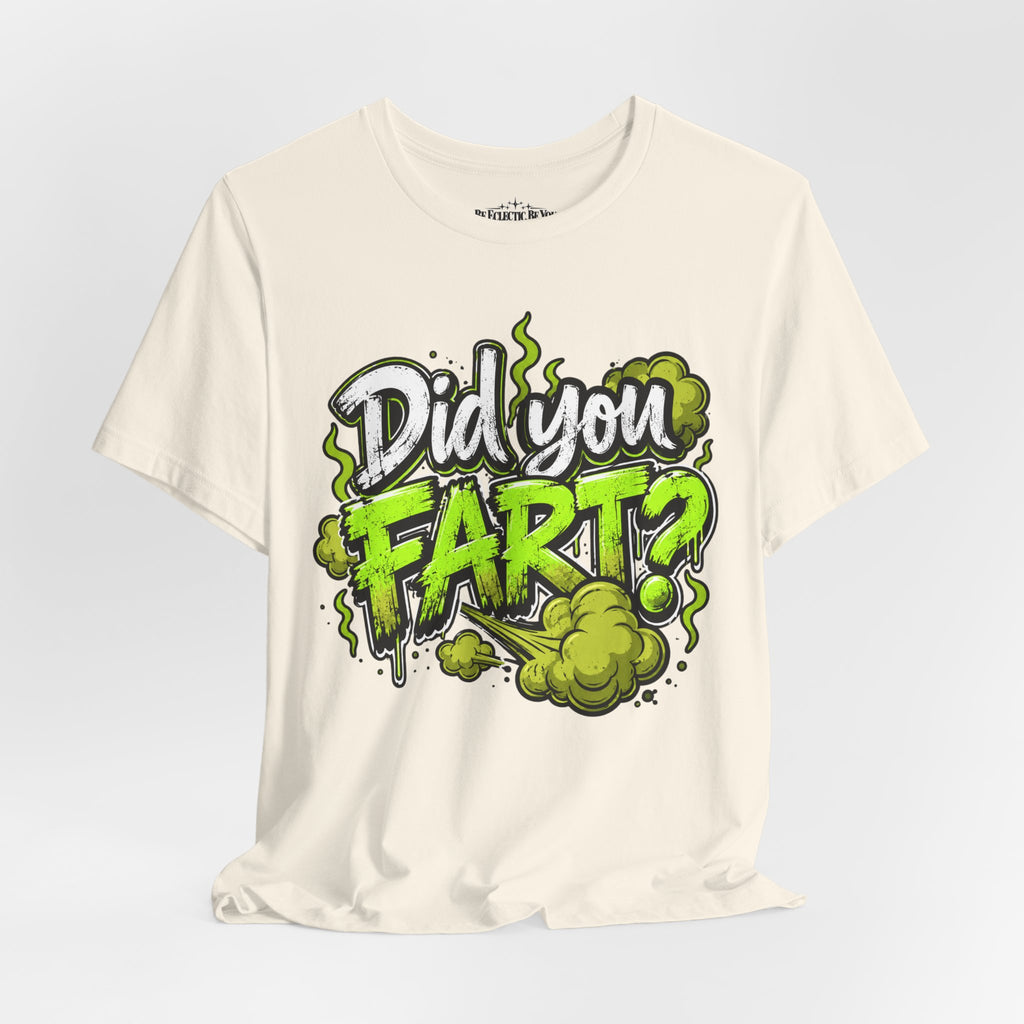 Did You Fart? Funny Green Gas Humor T-Shirt