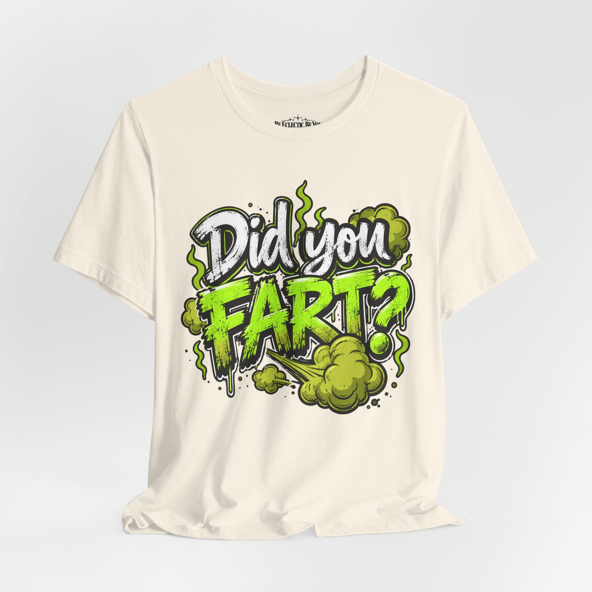 Did You Fart? Funny Green Gas Humor T-Shirt