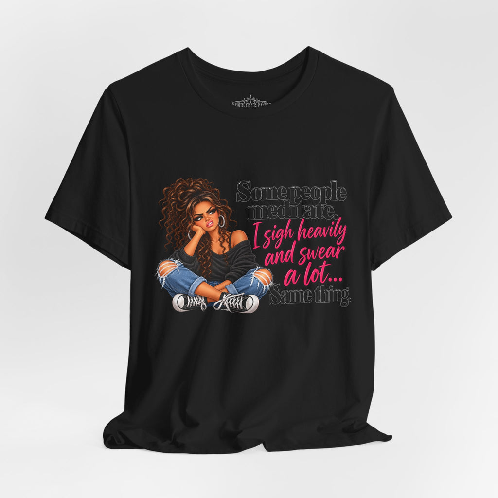 Some People Meditate, I Lift Loudly and Swear a Lot Graphic Tee