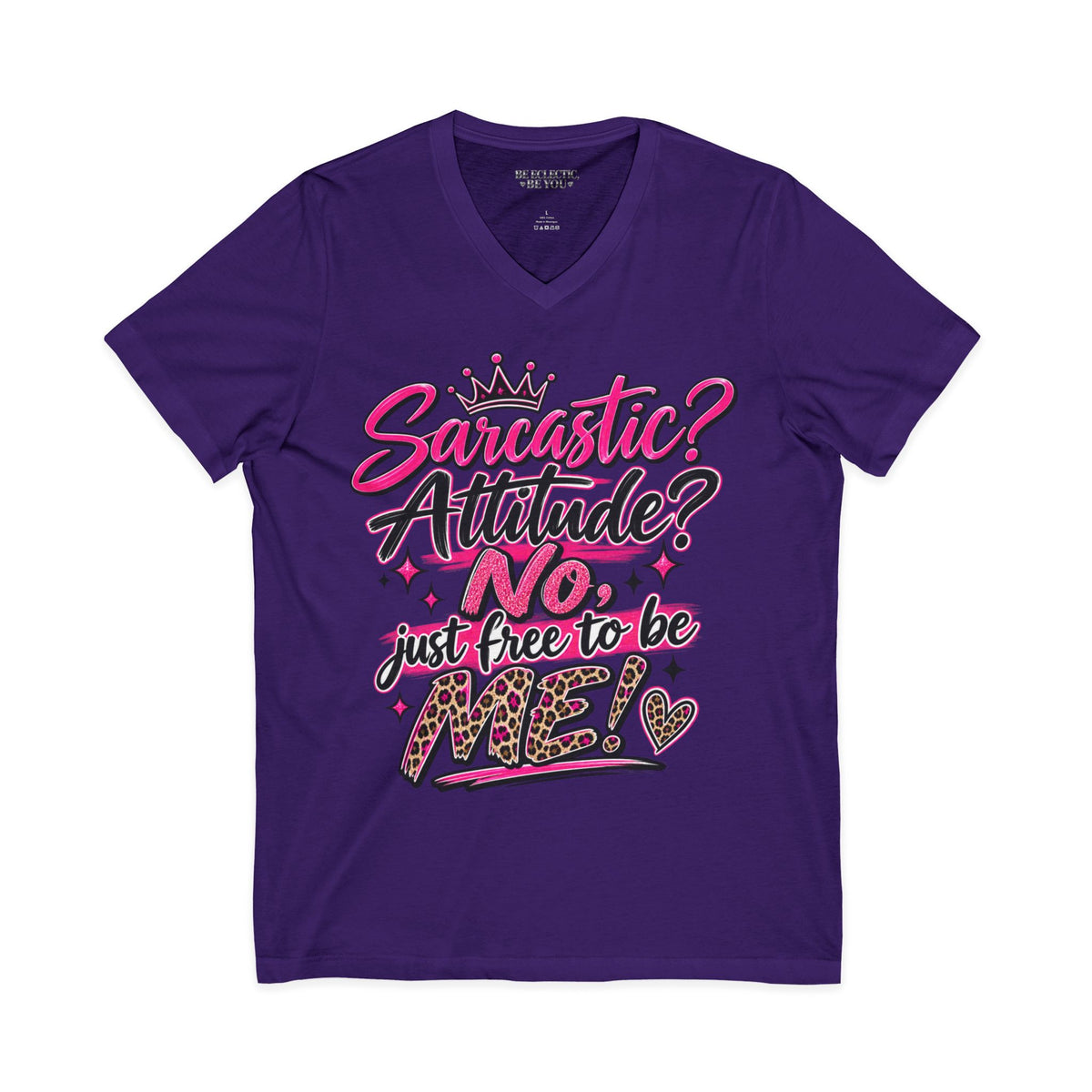 Sarcastic? Attitude? NO — Just Free to Be Me V-Neck Tee