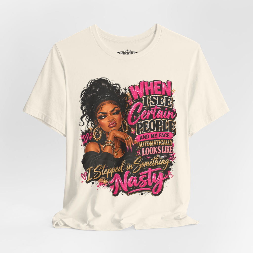 When I See Certain People I Suddenly Look Like Graphic T-Shirt