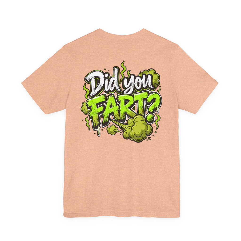 Did You Fart? Funny Green Gas Humor T-Shirt
