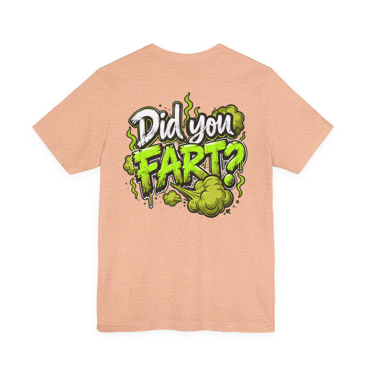Did You Fart? Funny Green Gas Humor T-Shirt