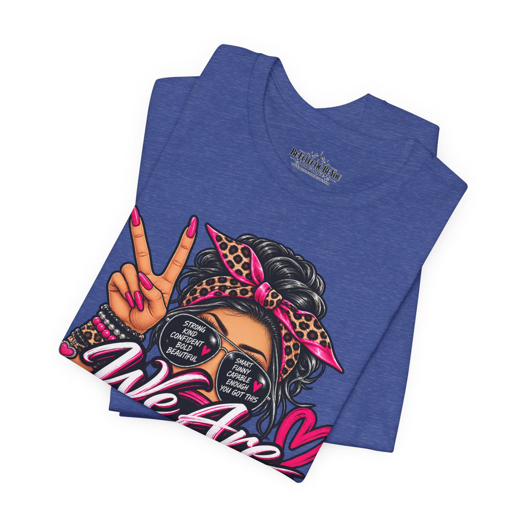 We Are Women Empowerment Graphic T-Shirt