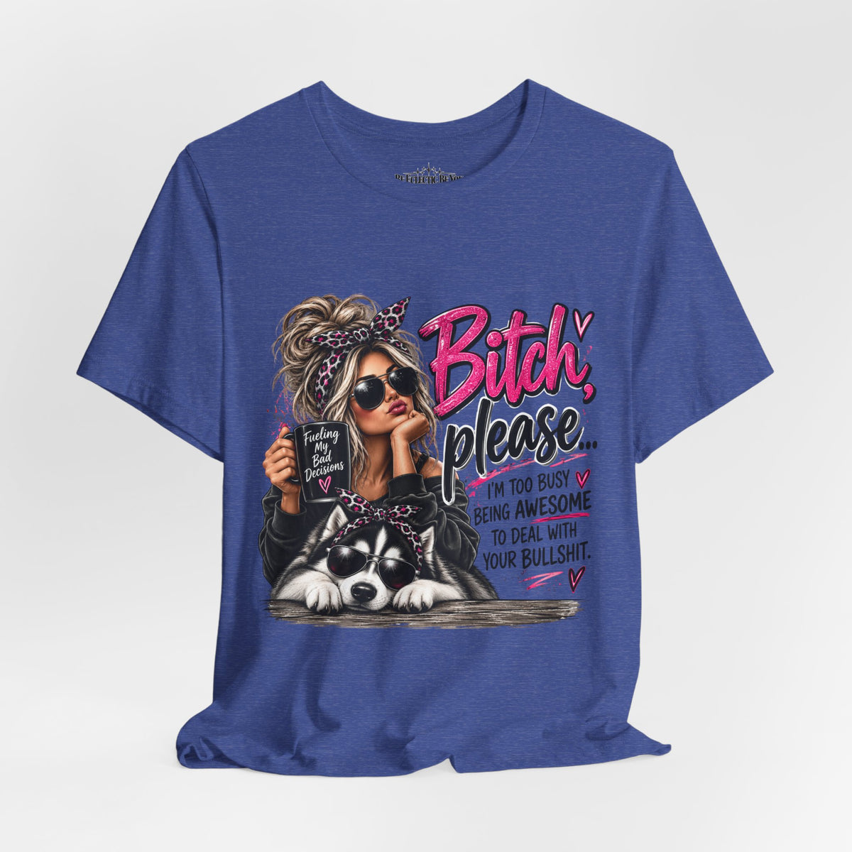 “Bitch, Please” Sassy Woman and Dog Graphic Tee