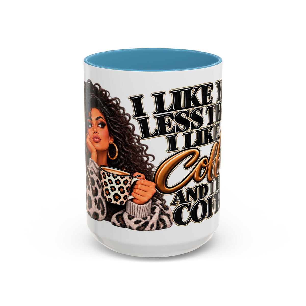 “I Like You Less Than I Like Coffee” Mug