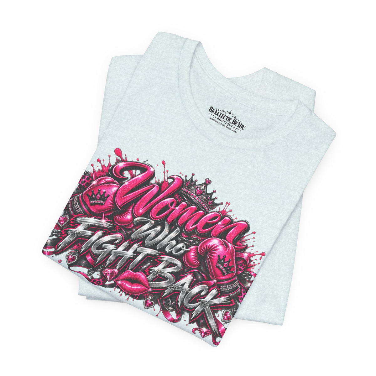 Women Who Fight Back Empowerment Graphic T-Shirt