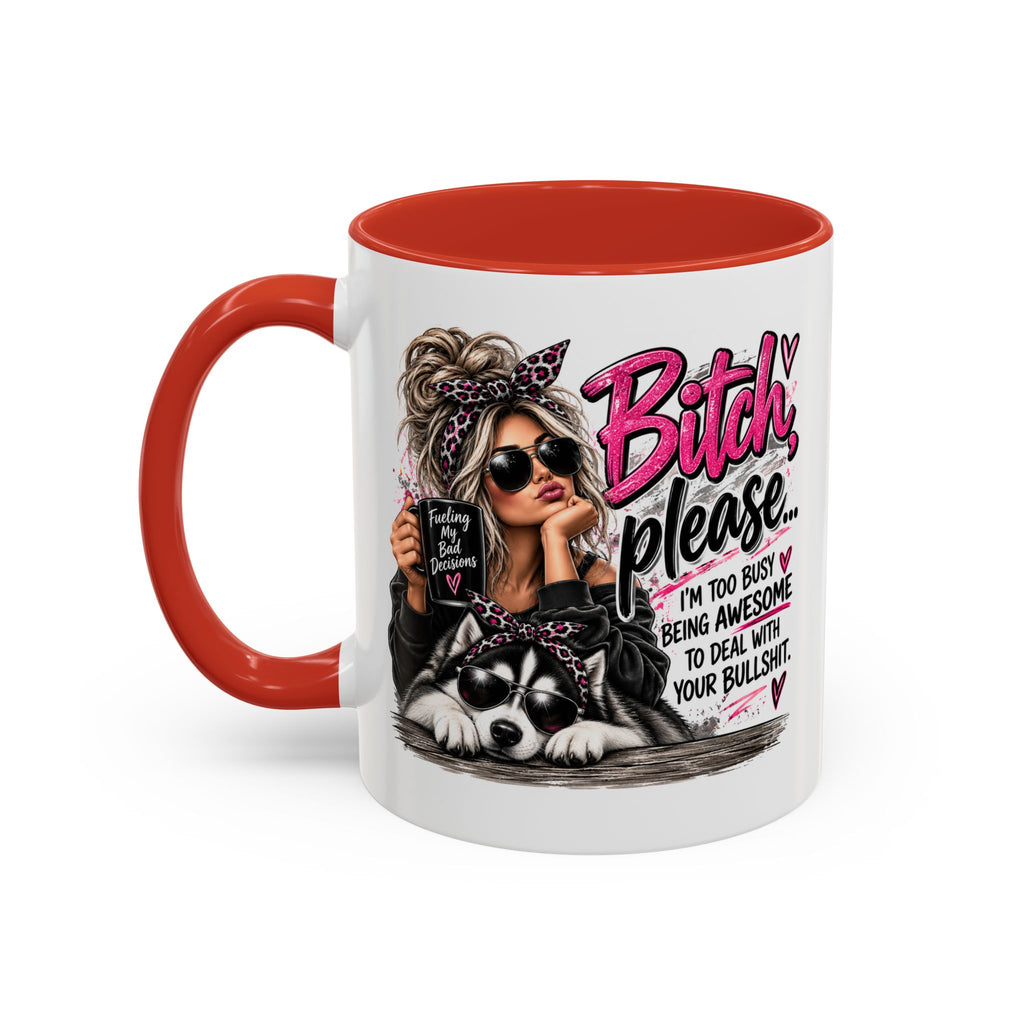Bitch Please Coffee Mug – Sassy Woman & Husky Accent Mug, "I'm Too Busy Being Awesome" Gift for Friends